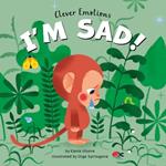 I Am Sad! (Clever Emotions)