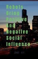 Robots Bring Positive And Negative Social Influence