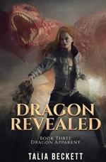 Dragon Revealed: Dragon Apparent Book 3