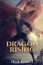 Dragon Rising: Dragon Apparent Book 4