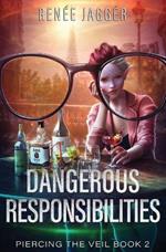 Dangerous Responsibilities: Piercing the Veil Book 2