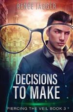 Decisions To Make: Piercing the Veil Book 3