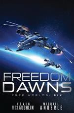Freedom Dawns: Free Worlds Book 6