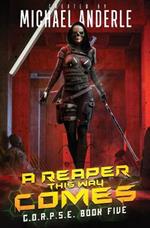 A Reaper this Way Comes: C.O.R.P.S.E. Book 5