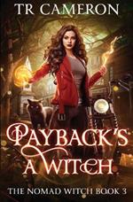 Payback's a Witch: The Nomad Witch Book 3