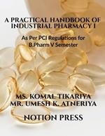 A Practical Handbook of Industrial Pharmacy I: As Per PCI Regulations