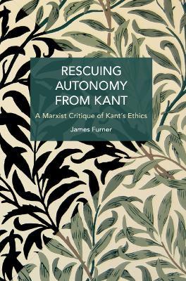 Rescuing Autonomy from Kant: Politics of Hate on the Margins of Global Capital - James Furner - cover