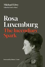 Rosa Luxemburg: The Incendiary Spark