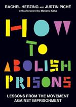 How to Abolish Prisons: Lessons from the Movement