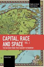 Capital, Race and Space, Volume II: The Far Right from 'Post-Fascism' to Trumpism