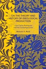 On the Theory and History of Ideological Production: Juan Carlos Rodrguez and His Contemporaries