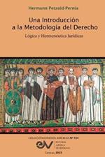 Una Introducción a la Metodología del Derecho. Lógica Y Hermenéutica