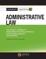 Casenote Legal Briefs for Administrative Law, Keyed to Funk, Weaver, and Shapiro