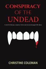 Conspiracy of the Undead: A novel of intrigue, suspense, horror and an ancient pagan folk dance