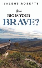 How Big is Your Brave?