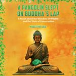 Pangolin Slept on Buddha’s Lap, A