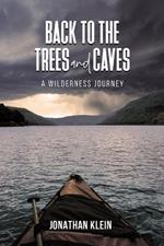 Back to the Trees and Caves: A Wilderness Journey