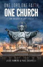 One Lord, One Faith, One Church: An Inconvenient Truth