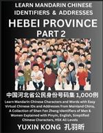 Hebei Province of China (Part 2): Learn Mandarin Chinese Characters and Words with Easy Virtual Chinese IDs and Addresses from Mainland China, A Collection of Shen Fen Zheng Identifiers of Men & Women of Different Chinese Ethnic Groups Explained with Pinyin, English, Simplified Characters,