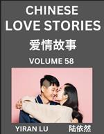 Chinese Love Stories (Volume 58) - Learn Mandarin Chinese Language and Culture While Reading Chinese Romantic Stories, Beginner to Advanced HSK All Levels, Easy Lessons, Vocabulary, English and Simplified Chinese Character Edition