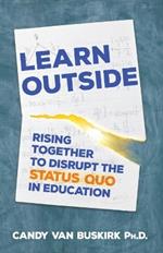 Learn Outside: Rising Together to Disrupt the Status Quo in Education