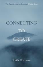 Connecting to Create: The Transformative Power of Divine Love