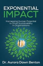 Exponential Impact: Harnessing Human Potential to Drive Sustainability in Organizations