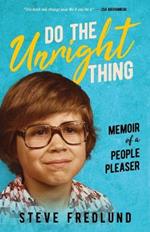 Do the Unright Thing: Memoir of a People Pleaser