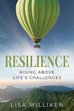 Resilience: Rising Above Life's Challenges