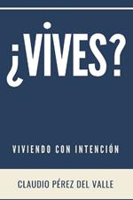 ?Vives?: Viviendo Con Intenci?n