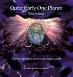 Quite Early One Planet: The Arrival