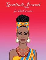 Gratitude Journal for Black Woemn: Self Care Affirmations and Daily Gratitude Journal for African American Women and Girls 52 Weeks Guide for Creating a More Mindful, Positive, and Appreciative Life Amazing Gift IN