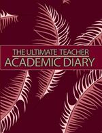 The Ultimate Teacher Academic Diary: Teacher Lesson Planner Teacher Planners and Lesson Planner for This Academic Year