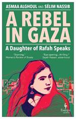 A Rebel in Gaza: A Daughter of Rafah Speaks