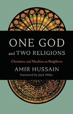 One God and Two Religions: Christians and Muslims as Neighbors