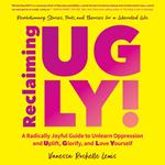 Reclaiming UGLY!