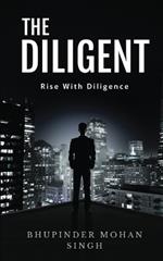 The Diligent: Rise With Diligence