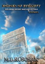 Echoes of Eternity: Exploring Ancient Babylon's Rituals Volume 2