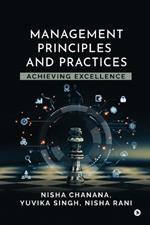 Management Principles and Practices: Achieving Excellence