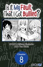 Is It My Fault That I Got Bullied? #008