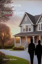 The House on Shadow Lane: A Love Story