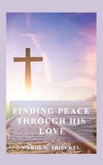 Finding Peace through His Love: Prayers for Everyone