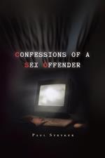 Confessions of a Sex Offender