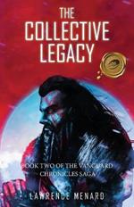 The Collective Legacy: Book Two of The Vanguard Chronicles Saga