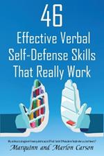 46 Effective Verbal Self-Defense Skills That Really Work: Why Struggle In Knowing What To Say To Difficult, Foolish & Manipulative People, When You Don't Have To?