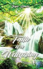 Faith is a Wellspring