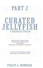 Curated Jellyfish: A Paradise Stolen (Part 2)
