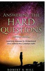 Answering the Hard Questions: Learning Answers to Understand and Defend the Christian Faith