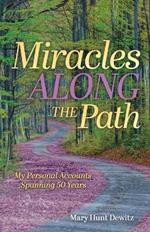 Miracles Along the Path: My Personal Accounts Spanning 50 Years