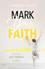 Mark Your Faith: Remembering God's Faithfulness in Your Story